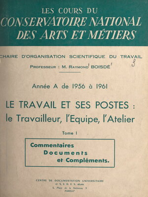 cover image of Le travail et ses postesl e travailleur, l'équipe, l'atelier (1)
